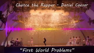 Chance The Rapper (ft. Daniel Caesar) - "First World Problems"