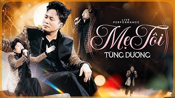 TÙNG DƯƠNG Khiến Cả Khán Phòng Lặng Người Với "MẸ TÔI" - Bản Live Chạm Đến Trái Tim | Live 2025
