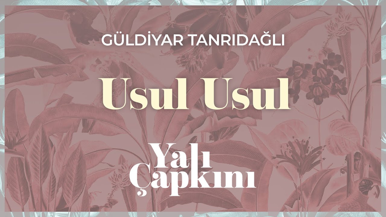 Watch Usul Usul (Yalı Çapkını Original Soundtrack Vol.2) - Güldiyar Tanrıdağlı on YouTube Watch Usul Usul (Yalı Çapkını Original Soundtrack Vol.2) - Güldiyar Tanrıdağlı on YouTube