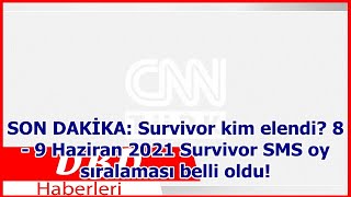 SON DAKİKA: Survivor kim elendi? 8 - 9 Haziran 2021 Survivor SMS oy sıralaması belli oldu!