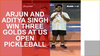 ARJUN AND ADITYA SINGH WIN THREE GOLDS AT US OPEN PICKLEBALL