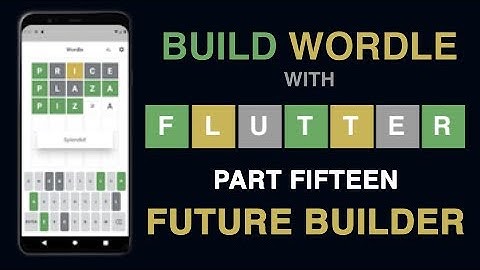 Build Wordle with Flutter PART #15 - FUTURE BUILDER TO FETCH SAVED DATA