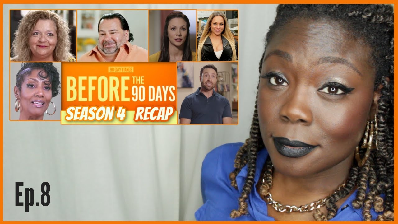 90 Day Fiancé Before the 90 Days S4 Ep8 RECAP YouTube