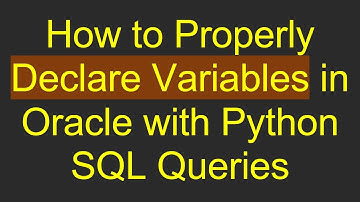 How to Properly Declare Variables in Oracle with Python SQL Queries