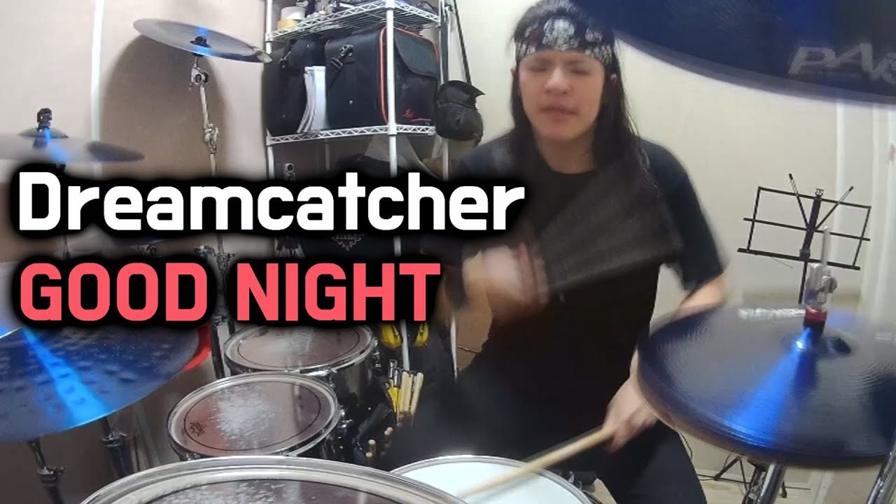 Dreamcatcher(드림캐쳐) _ GOOD NIGHT - Drum Cover (By Boogie Drum)