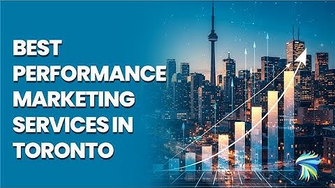 Best Performance Marketing Services in Toronto | Top Meta & Google Ads Agencies | ROI Strategy