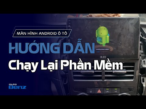 Hướng Dẫn Chạy Lại Phần Mềm Màn Hình Android Ô Tô