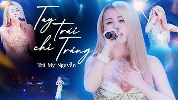Tay Trái Chỉ Trăng - Trà Mi Nguyễn | Bản Hit Nhạc Hoa Lời Việt Đầy Cảm Xúc Càng Nghe Càng Mê Mẩn