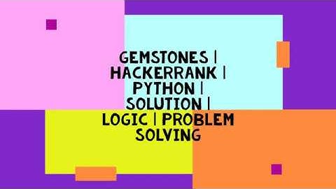 GEMSTONES | HACKERRANK | PYTHON | SOLUTION | LOGIC | PROBLEM SOLVING