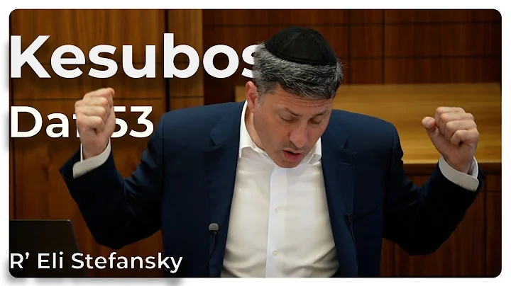 Daf Yomi Kesubos Daf 53 by R’ Eli Stefansky