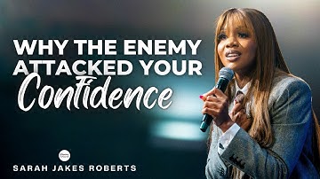 Why The Enemy Attacked Your Confidence | Sarah Jakes Roberts Sermon