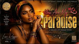 You Are My Paradise | Lovers Reggae Music 2026 🔥 Smooth
