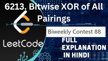Leetcode 6213 Bitwise XOR of All Pairings | Biweekly Contest 88 | Full explanation in Hindi