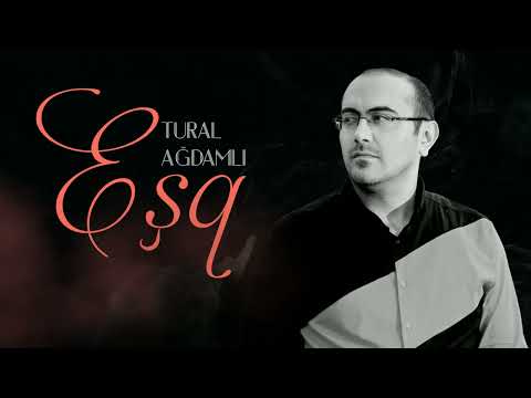 Tural Agdamli - Eşq (Yeni 2023)