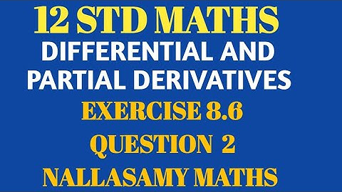 12 std maths| exercise 8.6 | Question 2 | Differential and partial derivatives | Nallasamy Maths