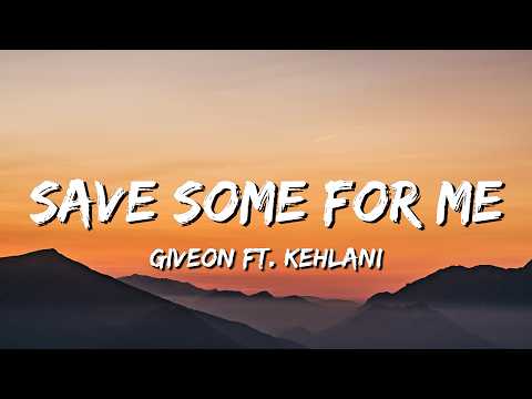 GIVĒON & Kehlani - SAVE SOME FOR ME (Lyrics) | Are you gon' save some for me