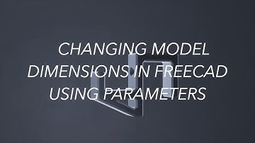 Changing Model Dimensions in FreeCad Using Parameters