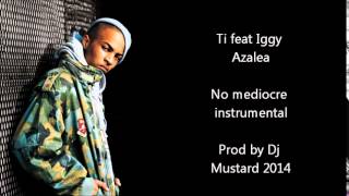 Ti feat Iggy Azalea - No mediocre (Official) instrumental 2014 Resimi