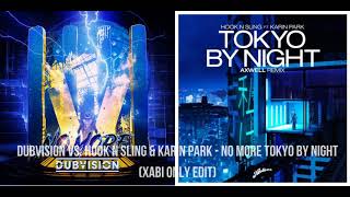 DubVision vs. Hook N Sling & Karin Park - No More Tokyo By Night (Xabi Only Edit)