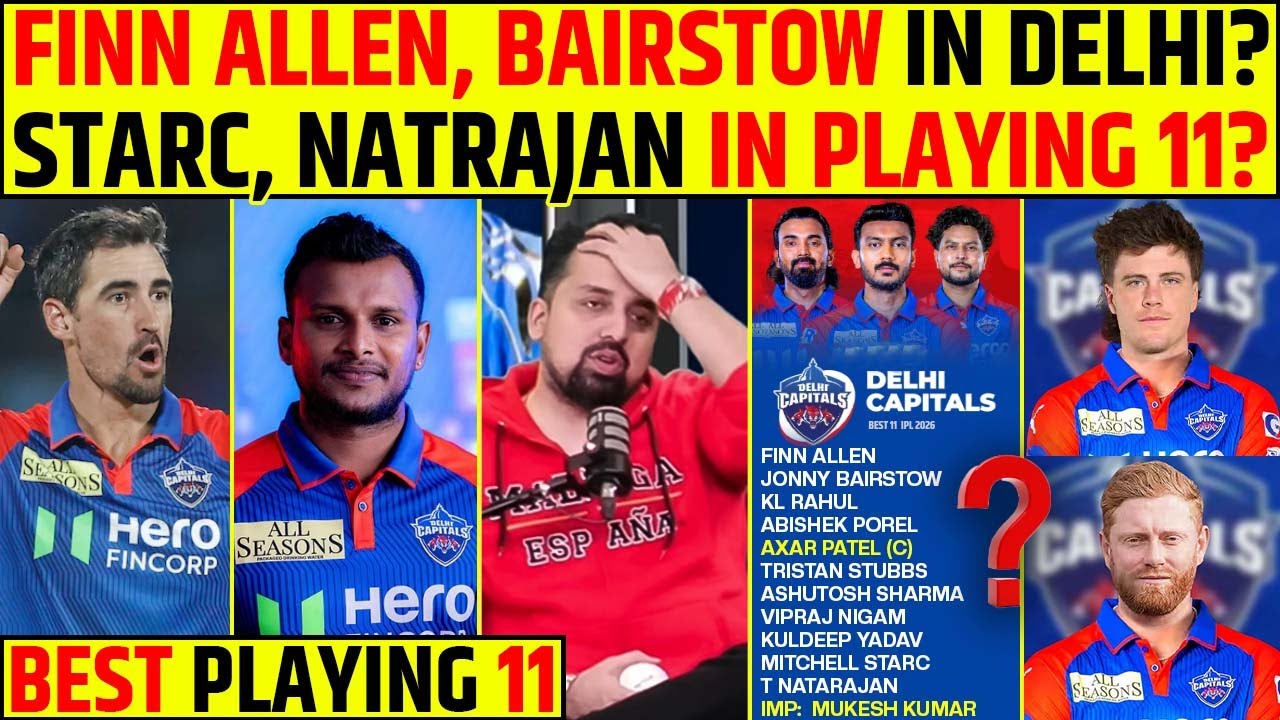 FINN ALLEN, JONNY BAIRSTOW IN DELHI CAPTIALS? MITCHELL STARC, T NATARAJAN IN PLAYING 11? DC SUPER XI