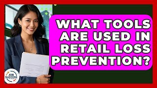 What Tools Are Used In Retail Loss Prevention? - Job Success Network