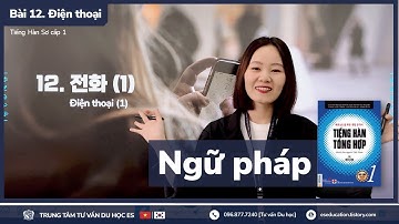 👩‍🏫 Bài 12. 전화 I Điện thoại (1) (Ngữ pháp) - Tiếng Hàn Sơ cấp 1 [ES CHANNEL]