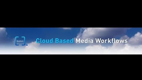 Quantum - Media Cloud Workflow, NAB 2014
