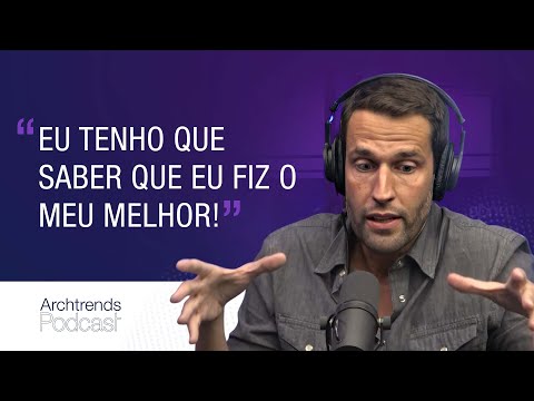 Pedro Andrade sobre a dedicação no trabalho: “Eu não sei fazer pela metade” | Podcast Archtrends