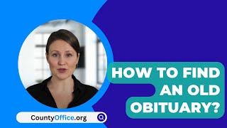 How To Find An Old Obituary? - CountyOffice.org