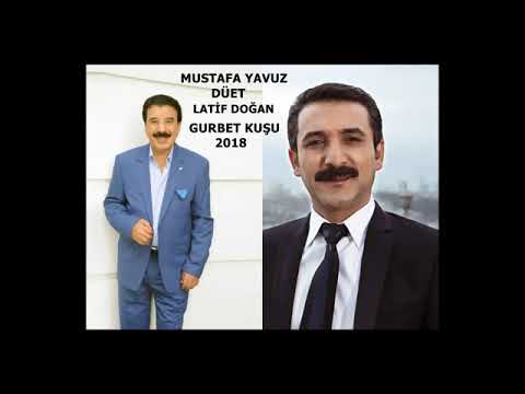 MUSTAFA YAVUZ & LATİF DOĞAN  GURBET KUŞU 2018