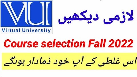 Course selection Fall 2022 very important video for VU students