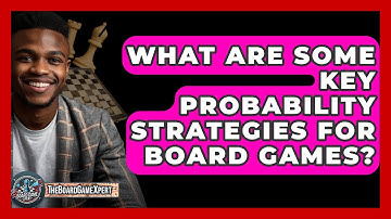 What Are Some Key Probability Strategies For Board Games? - The Board Game Xpert
