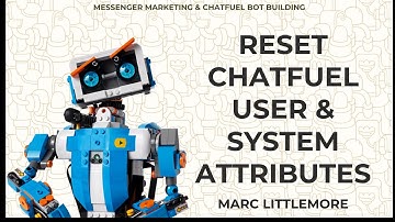 Reset user and system attributes in Chatfuel using the JSON API and 6 lines of code!