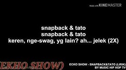 ECKO SHOW  -  SNAPBACK & TATO ( LIRIK)  - Durasi: 3:31. 