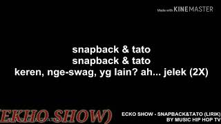 ECKO SHOW  -  SNAPBACK & TATO ( LIRIK)