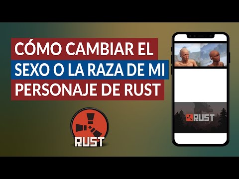 Cómo Cambiar el Sexo o la Raza de mi Personaje de Rust ¿Es Posible?
