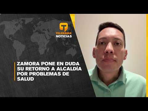 Zamora pone en duda su retorno a alcaldía por problemas de salud