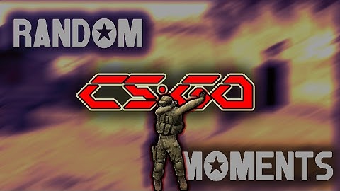 🔫Random CS:GO Moments🔫 Part 1🔫#P90RulesAgain