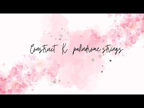 Construct K palindrome Strings(11th jan)in c language.