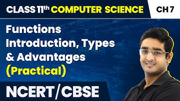 Class 11 NCERT Computer Science Chapter 7 | Functions - Introduction, Types & Advantages (Practical)
