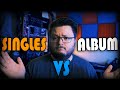 Singles Vs Albums | Which is Best?