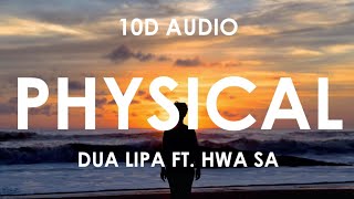 Dua Lipa - Physical ft. Hwa Sa [10D Audio]