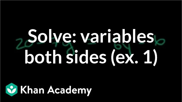 Example 1: Variables on both sides | Linear equations | Algebra I | Khan Academy