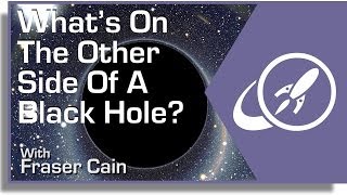 What's On The Other Side Of A Black Hole? Hint: There Is No Other Side