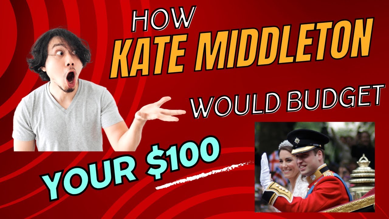 What Would Kate Middleton Do With Your $100 Budget? 😮😮