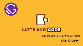 Creando un blog con Gatsby en 20 minutos