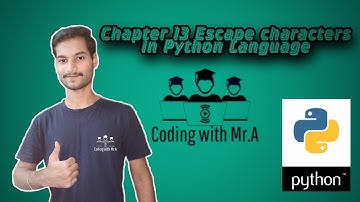 Chapter 13 Escape Characters in Python Langauge | Programming | Coding With Mr.A