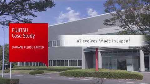 Shimane Fujitsu evolves "Made in Japan" with IoT（3min）