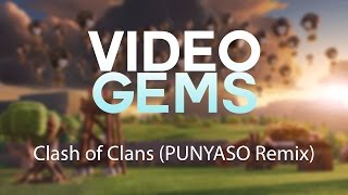 Clash Of Clans (PUNYASO Remix)
