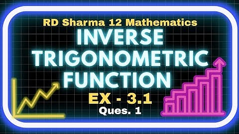 Ex - 3.1 Q1 |Class 12 RD Sharma | Inverse Trigonometric Function | BOARD + JEE
